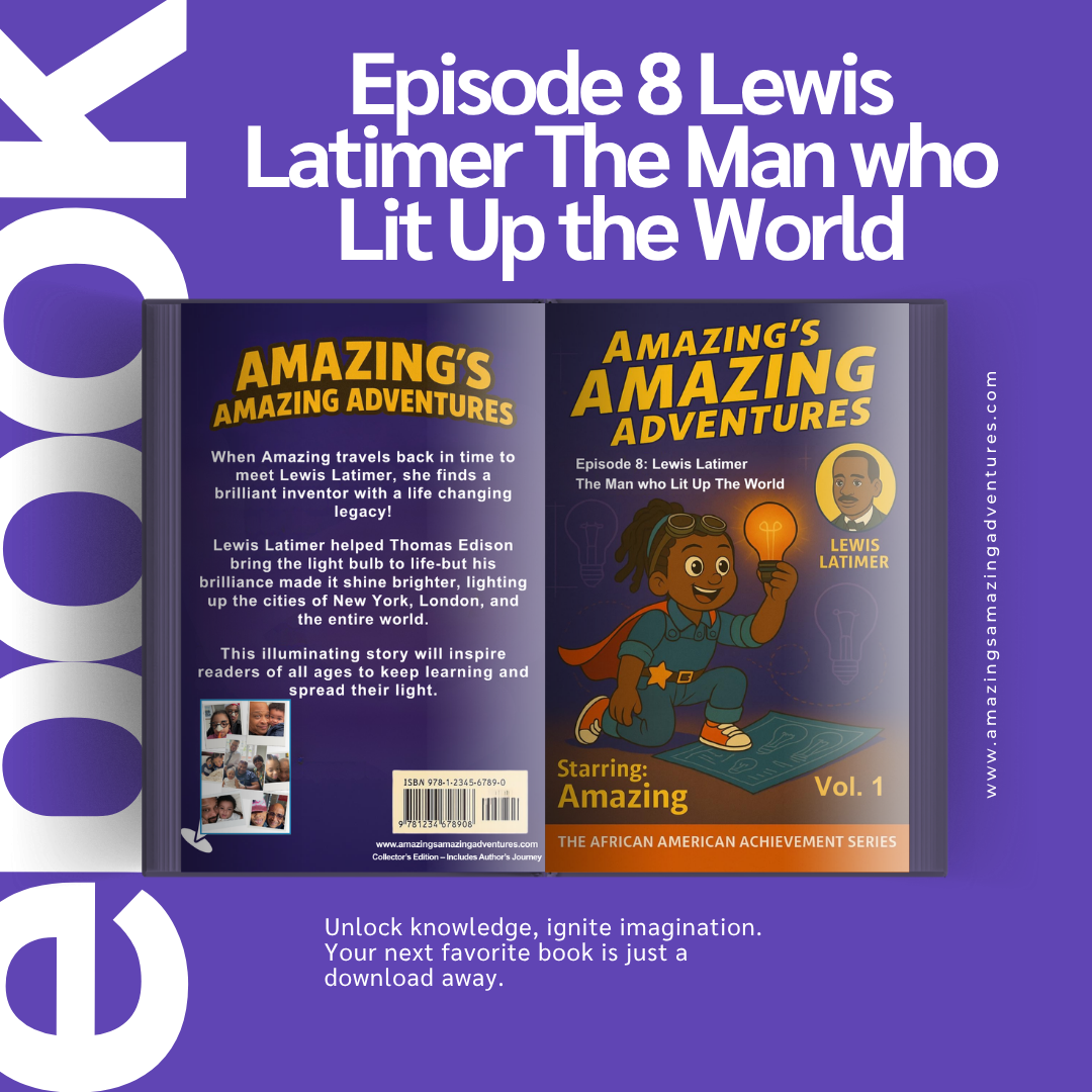 EPISODE 8 Lewis Latimer The Man Who Lit up the World
